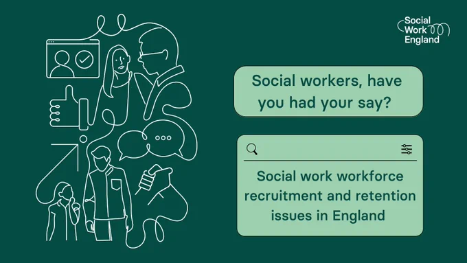 Social workers, have you had your say? Social work workforce recruitment and retention in England