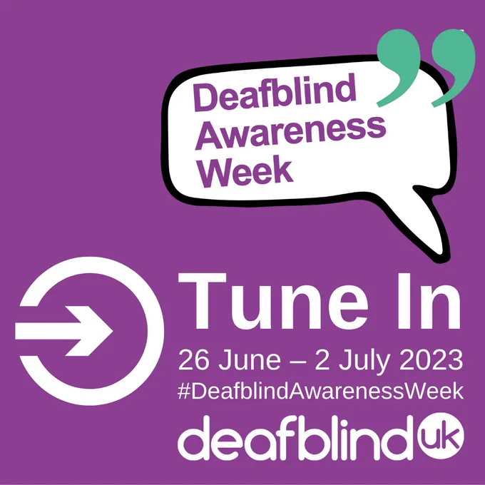 Purple background. Top right, Deafblind Awareness Week logo. Bottom left,  white circle outline with green arrow pointing horizontally right. Bottom right,  white lettering: Tune In, 26 June – 2 July 2023. #DeafblindAwarenessWeek. Deafblind UK logo in white. 