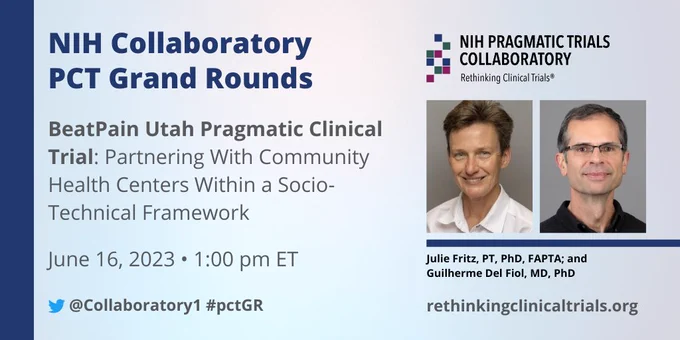 NIH Pragmatic Trials Collaboratory PCT Grand Rounds: "BeatPain Utah Pragmatic Clinical Trial: Partnering with Community Health Centers Within a Socio-Technical Framework"