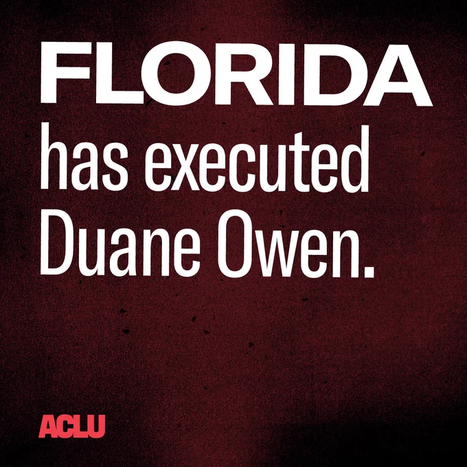 A dark red graphic fading to black around the edges with white text that reads "Florida has executed Duane Owen." A red ACLU logo is in the bottom left corner.