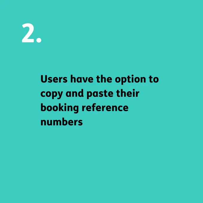 Black text that reads. 2. Users have the option to copy and paste their booking reference numbers