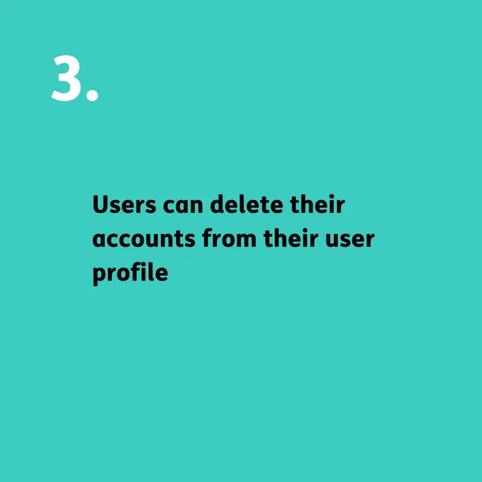 Black text that reads. 3. Users can delete their accounts from their user profile