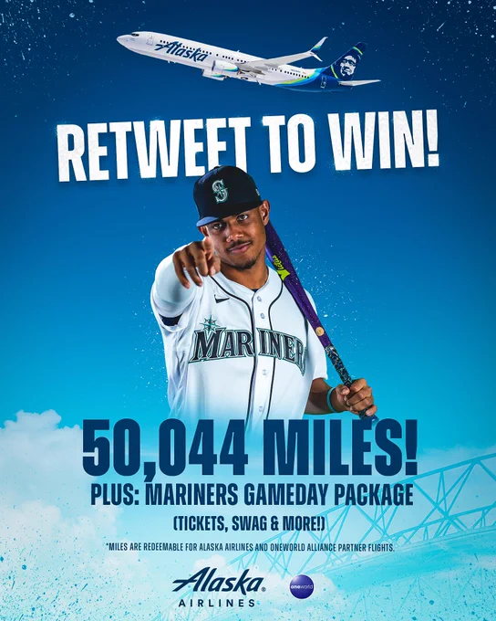 RETWEET TO WIN!

50, 044 MILES!

PLUS: MARINERS GAMEDAY PACKAGE (TICKETS, SWAG & MORE!)

*MILES ARE REDEEMABLE FOR ALASKA AIRLINES AND ONE WORLD ALLIANCE PARTNER FLIGHTS.