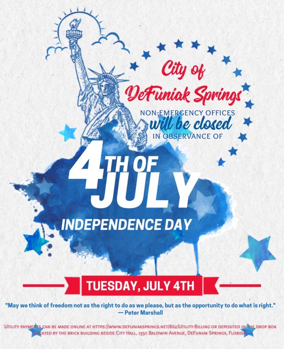 The City of DeFuniak Springs non-emergency offices will be closed in observance of Independence Day on July 4, 2023.

Utility payments can be made online at https://www.defuniaksprings.net/862/Utility-Billing or deposited in the drop box located by the brick building at our new location, 1350 Baldwin Avenue, DeFuniak Springs, Florida.