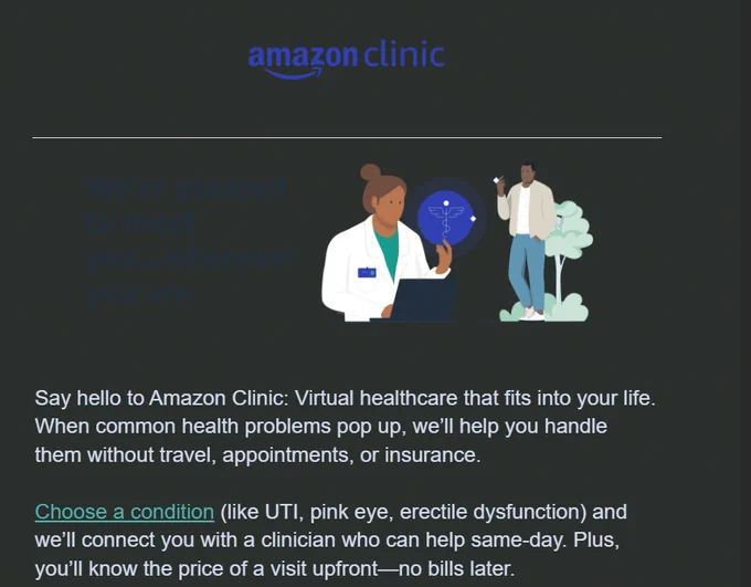 Amazon Clinic - Say hello to Amazon Clinic: Virtual healthcare that fits into your life. When common health proglems pop up, we'll help you handle them without travel, appointments, or insurance.