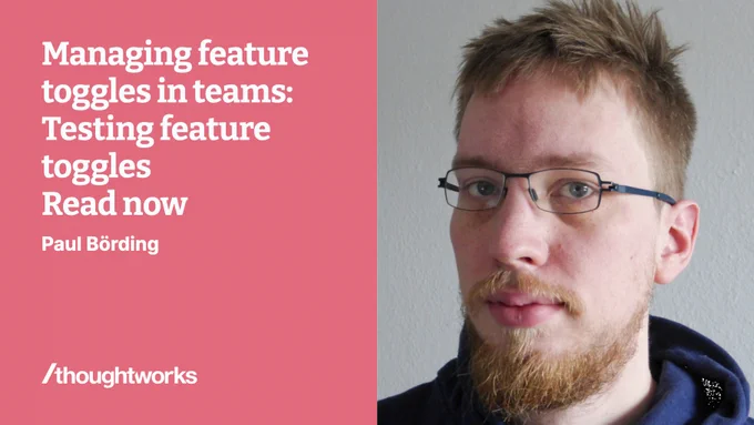 Managing feature toggles in teams:
Testing feature toggles
Read now
Paul Börding