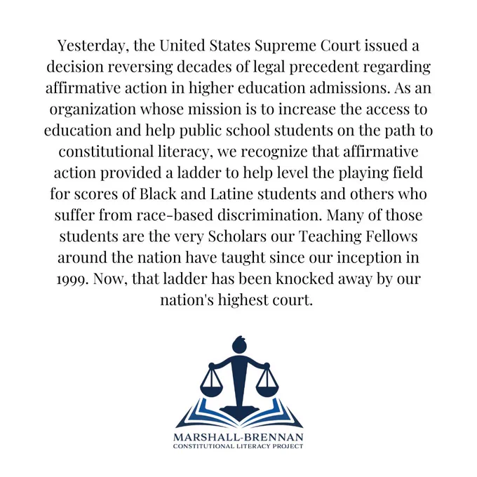 Yesterday, the United States Supreme Court issued a decision reversing decades of legal precedent regarding affirmative action in higher education admissions. As an organization whose mission is to increase the access to education and help public school students on the path to constitutional literacy, we recognize that affirmative action provided a ladder to help level the playing field for scores of Black and Latine students and others who suffer from race-based discrimination. Many of those students are the very Scholars our Teaching Fellows around the nation have taught since our inception in 1999. Now, that ladder has been knocked away by our nation's highest court.