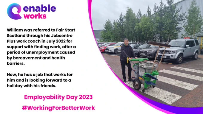 William was referred to Fair Start Scotland through his Jobcentre Plus work coach in July 2022 for support with finding work, after a period of unemployment caused by bereavement and health barriers.

Now, he has a job that works for him and is looking forward to a holiday with his friends.