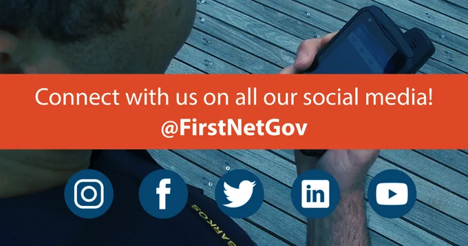 "Connect with us on all our social media! @FirstNetGov;" Instagram; Facebook logo; Twitter logo; LinkedIn logo; YouTube logo; policeman holding a smartphone
