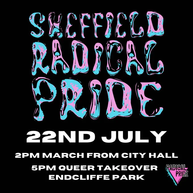 text reads "sheffield radical pride 22nd July. 2pm march from city hall. 5pm queer takeover endcliffe park"