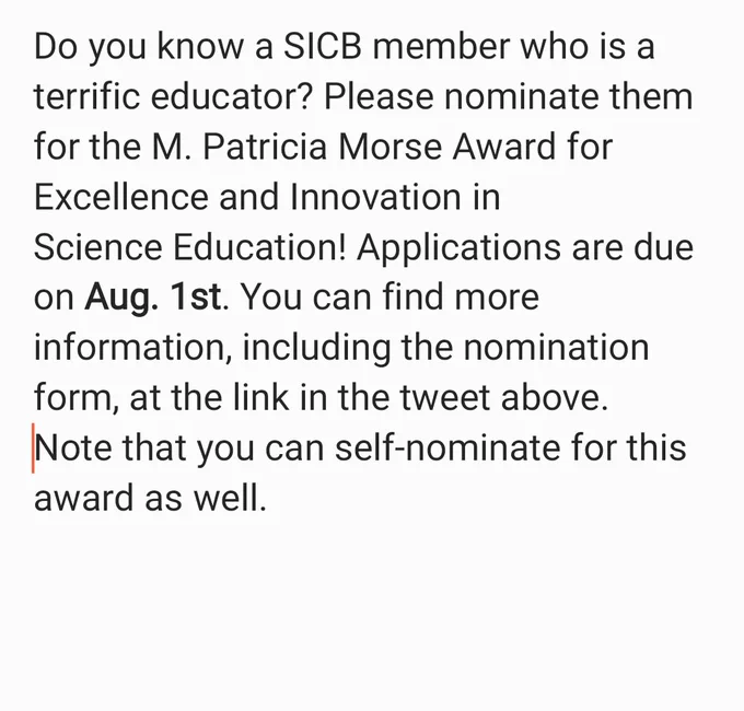 An image containing the following text:
Do you know a SICB member who is a terrific educator? Please nominate them for the M. Patricia Morse Award for Excellence and Innovation in Science Education! Applications are due on Aug. 1st. You can find more information, including the nomination form, at the link in the tweet above. 
Note that you can self-nominate for this award as well.