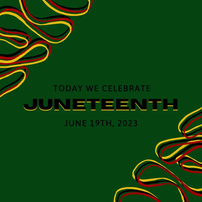 Today we celebrate Juneteenth. June 19th 2023