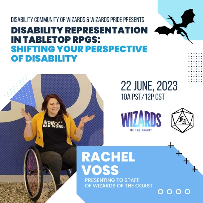 ID: Disability Community of Wizards and Wizards Pride Presents Disability Representation In Tabletop RPGs: Shifting Your Perspective of Disability by Rachel Voss On June 22, 2023 at 10a PST/12p CST.