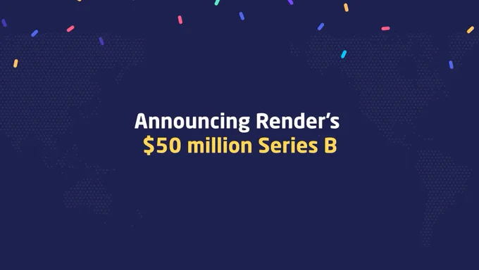 Announcing Render's $50 million Series B