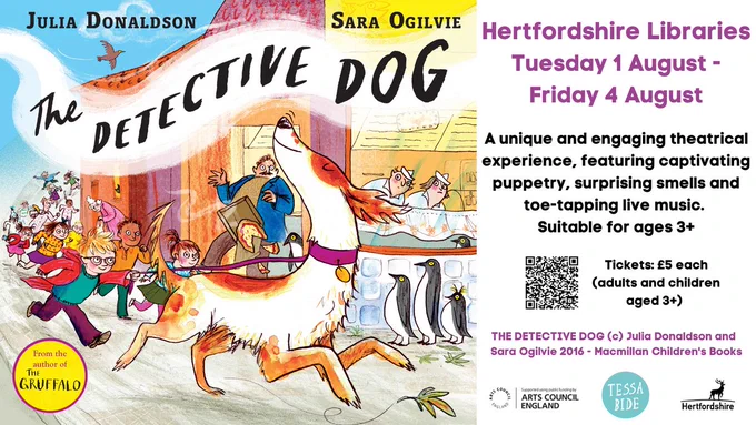 Cover of the picture book The Detective Dog by Julia Donaldson alongside text reads "Hertfordshire Libraries Tuesday 1 August - Friday 4 August. A unique and engaging theatrical experience, featuring captivating puppetry, surprising smells and toe-tapping live music. Suitable for ages 3 