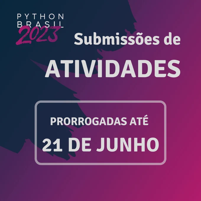 Fundo degradê de roxo, com uma mancha simulando tinta de cor azul marinho. Logo da Python Brasil 2023.
"Submissões de ATIVIDADES PRORROGADAS ATÉ 21 DE JUNHO"