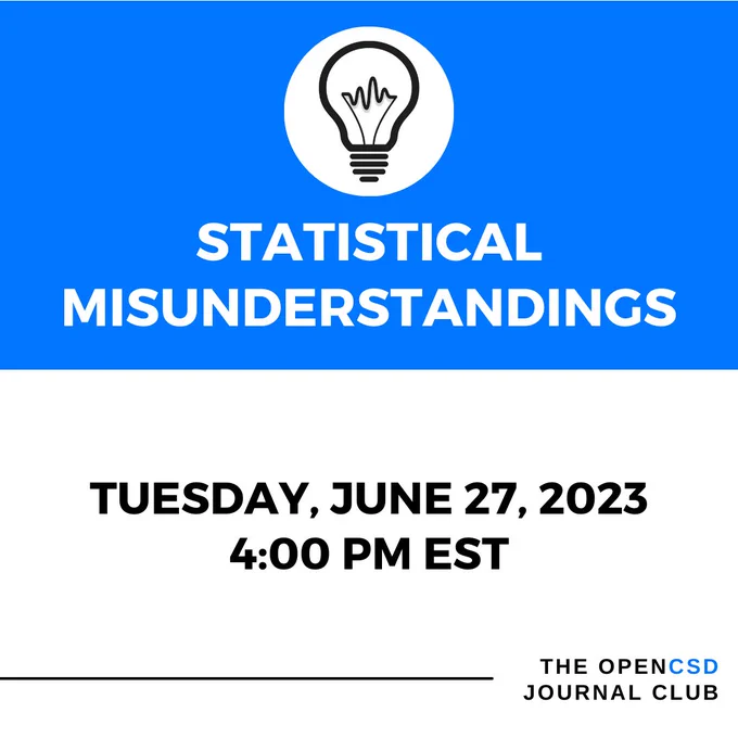 The background of the image is blue for the top half and white for the bottom half. The OpenCSD lightbulb logo is centered at the top of the image. Text reads " Statistical Misunderstandings. Tuesday, June 27, 2023. 4:00 pm EST. The OpenCSD Journal Club."
