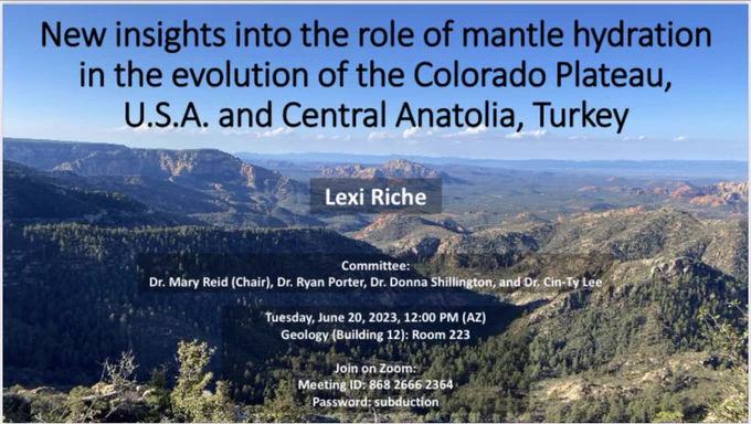 Poster advertising Lexi’s defense, titled “New insights into the role of mantle hydration in the evolution of the Colorado Plateau, U.S.A. and Central Anatolia, Turkey”