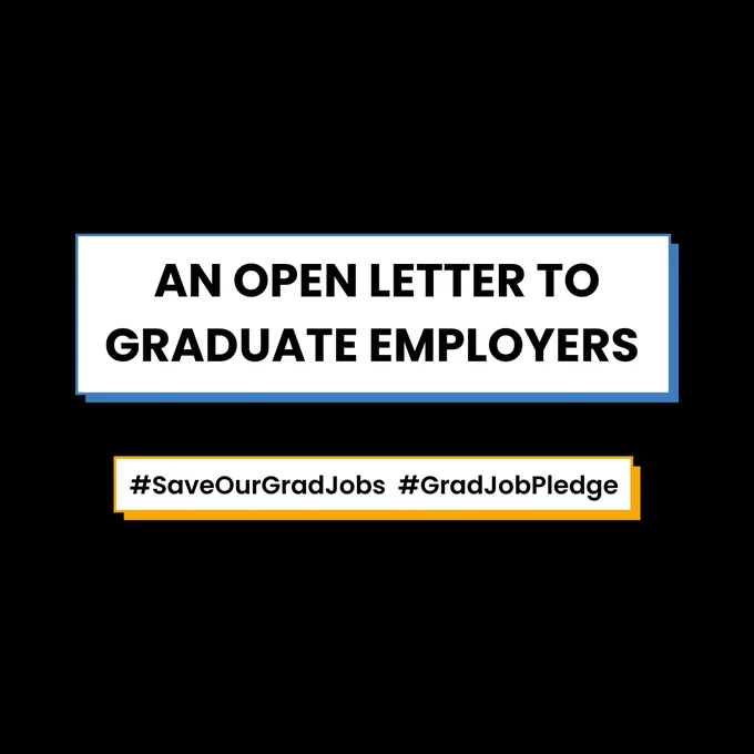 AN OPEN LETTER TO GRADUATE EMPLOYERS

#SaveOurGradJobs #GradJobPledge

Black background with 2 white boxes.