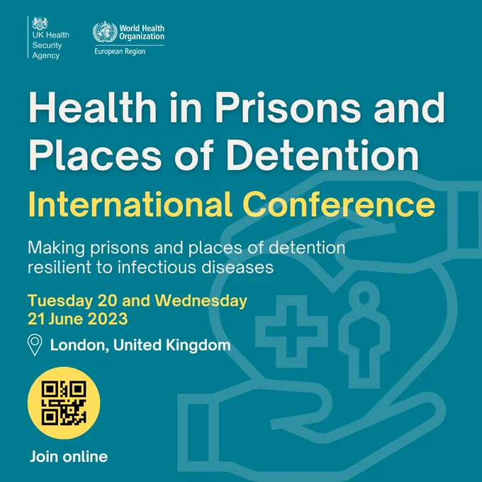 Health in Prisons and Places of Detention International Conference. Making prisons and places of detention resilient to infectious diseases. Tuesday 20 and Wednesday 21 June 2023. London, United Kingdom. 