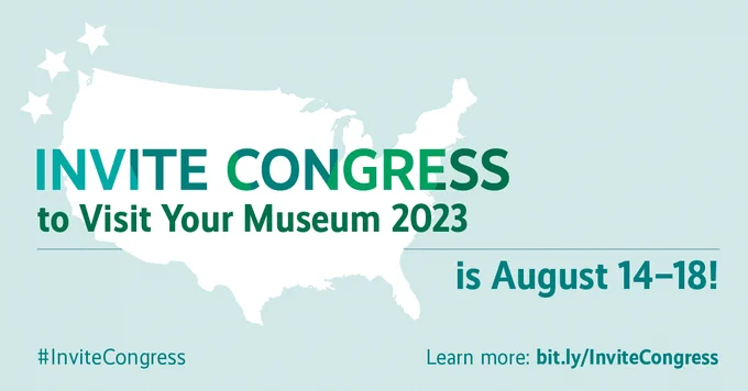 A graphic with an outline of the contiguous United States and three stars near the left corner. Text reads, "Invite Congress to Visit Your Museum 2023 is August 14-18! #InviteCongress Learn more: bit.ly/InviteCongress."