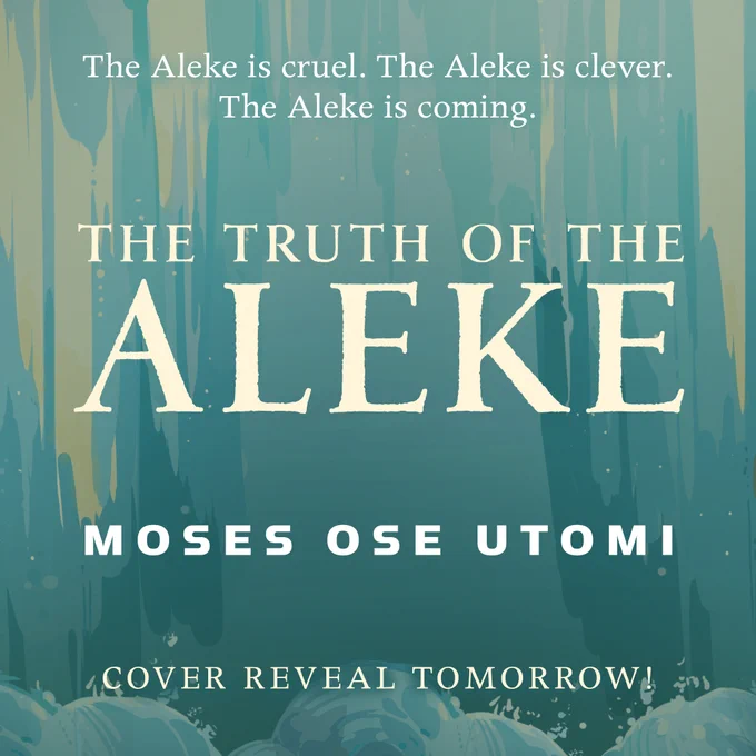 A graphic with a waterfall in the background and has text that says: "The Aleke is cruel. The Aleke is clever. The Aleke is coming. The Truth of the Aleke, Moses Ose Utomi, cover reveal tomorrow!"