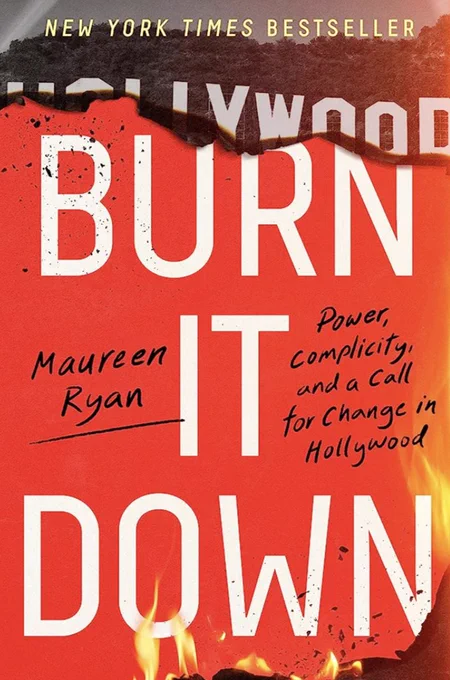 The cover of NYT bestseller Burn It Down, a look at the toxic side of Hollywood written by Maureen Ryan  