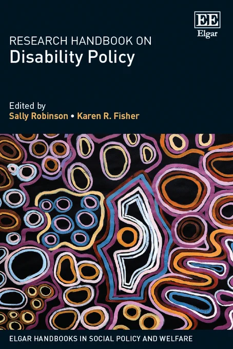 Book cover. Title reads 'Research Handbook on Disability Policy' edited by Sally Robinson & Karen R Fisher. Artwork is a colourful artwork with multiple circles and shapes which fit inside and next to one another. It is detail from Unearth, a work by Jackie Saunders, a Ngarrindjeri, Wirangu, Kokatha and Kaurna painter. 