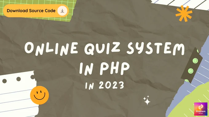 Online Quiz System in PHP (with source code) in 2023