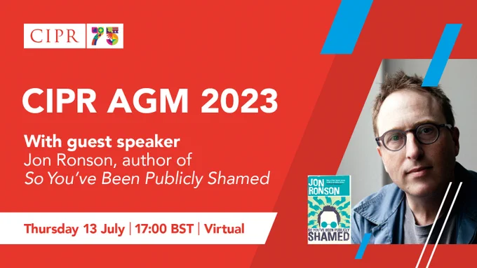 CIPR 75 logo. Headline: CIPR AGM 2023. Subheading: With guest speaker Jon Ronson, Author of 'So you've been publicly shamed'. Tuesday 13 July/ 5pm BST. Virtual.