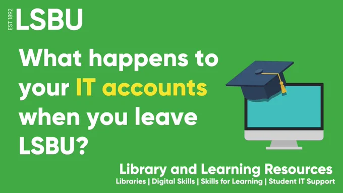 Green background with heading "What happens to your IT accounts when you leave LSBU?" Graphic to the right of a desktop computer with a graduation cap resting on it.