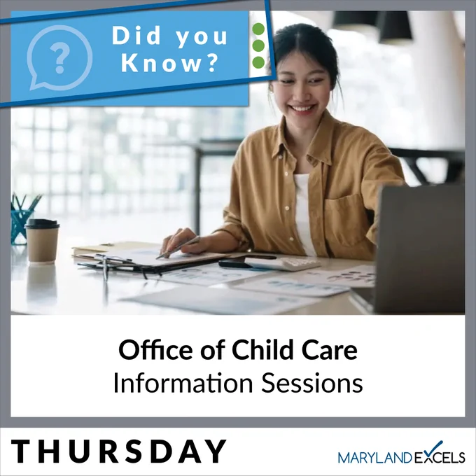 Did you know? A smiling woman sits at a desk with papers and a laptop. Office of Child Care Information Sessions. Thursday. Logo for Maryland EXCELS.