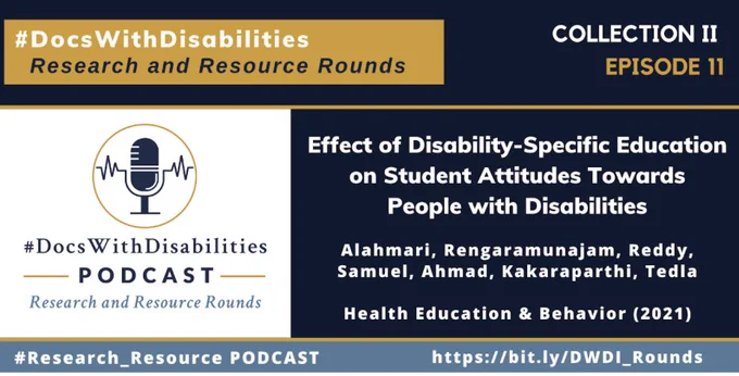 Alt text: Deep blue, gold and blue gray rectangular infographic. #DocsWithDisabilities Research and Resource Rounds in top left corner, Collection II, Episode 11 in top right corner. The DocsWithDisabilities Research and Resource rounds podcast logo to the left. Centered in the middle-right in large font is: “Using the Health Humanities to Impart Disability Competencies to Undergraduate Medical Students.” Under this is written: “Khalid Alahmari, Kanagaraj Rengaramunajam, Ravi Shankar Reddy, Paul Silvian Samuel, Irash Ahmad, Venkata Nagaraj Kakaraparthi, and Jaya Shanker Tedla. Health Education & Behavior (2021).” Bottom strip has #Research_Resource Podcast and http://bit.ly/DWDI_Rounds
