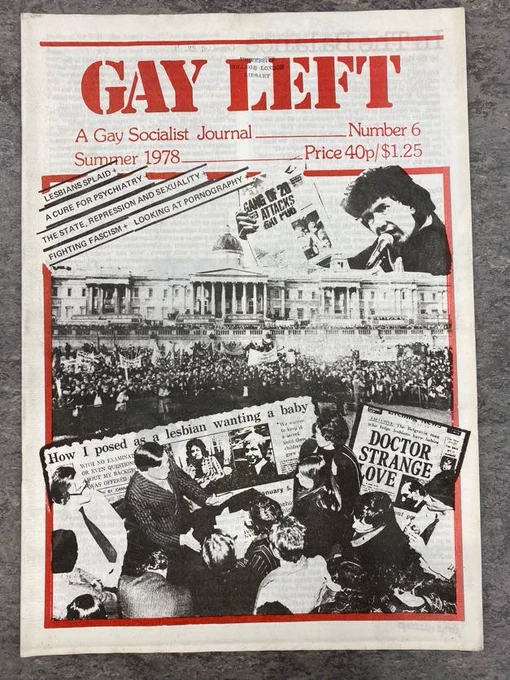 Gay Left: A Gay Social Journal Number 6, Summer 1978. Cover features a collage of several photographs from protests an dnewspapers. Cover reads "Lesbians Splaid  A Cure for Psychiatry, The State, Repression and Sexuality   Fighting Fascism  Looking at Pornography"