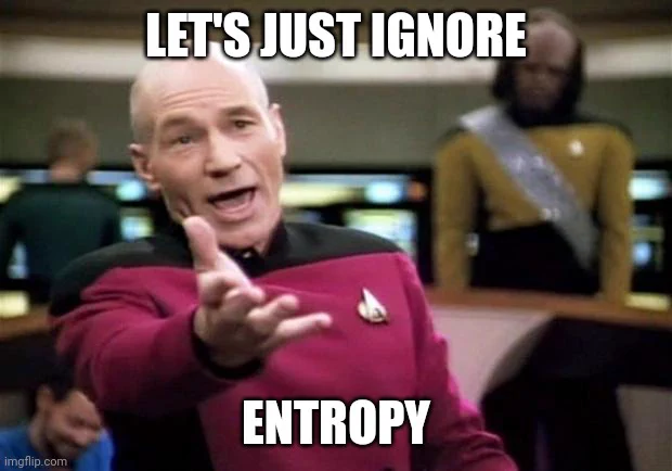 Captain Picard meme saying "Let's just ignore entropy"