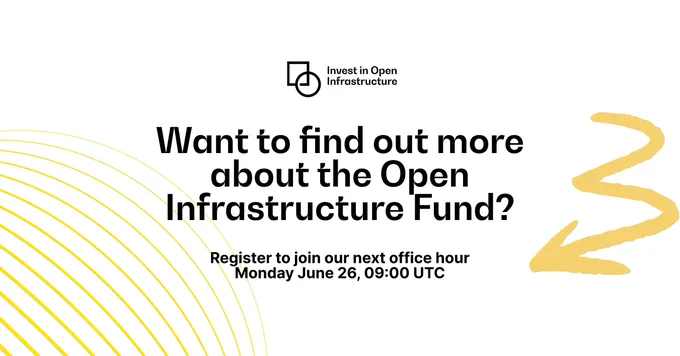 Infographic with yellow arrow that says "want to find out more about the Open Infrastructure Fund? Register to join our next office hour - Monday June 26, 09:00 UTC"