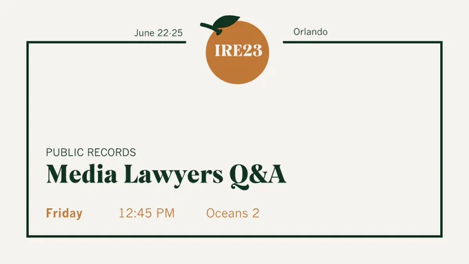 IRE23 Media Lawyers Q&A, Friday at 12:45 p.m. in Oceans 2.