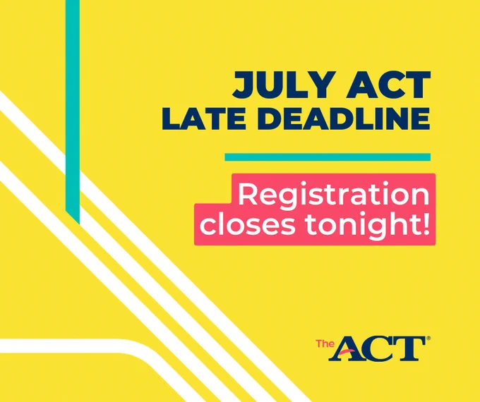 JULY ACT LATE DEADLINE | Registration closes tonight!