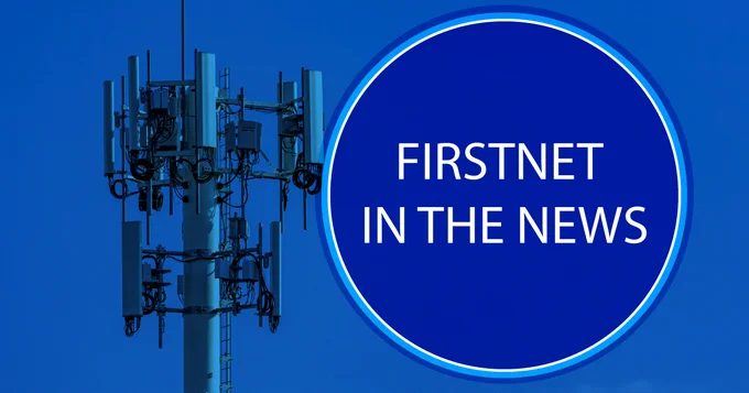 A cell tower; "FirstNet in the News"