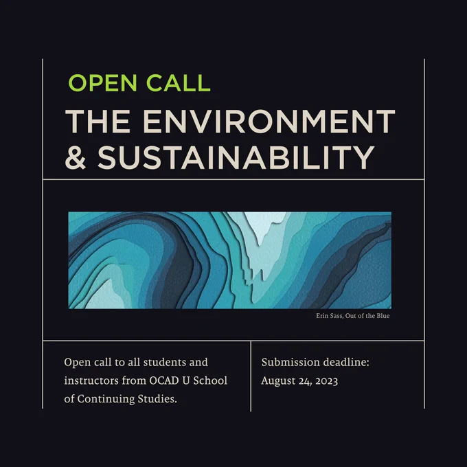 Text at the top reads 'Open Call: The Environment and Sustainability.' Below is an artwork titled 'Out of the Blue' by Erin Sass. On the left, it states 'Open call to all students and instructors from OCAD U School of Continuing Studies.' On the right, it mentions the submission deadline: August 24, 2023.