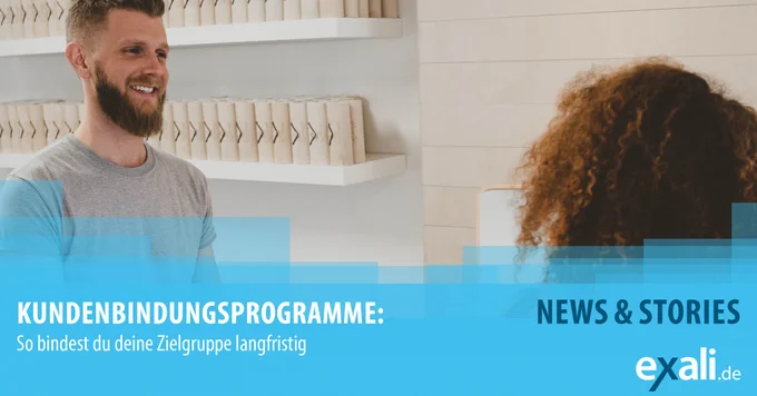 Kundenbindungsprogramme: So binden Sie Ihre Zielgruppe langfristig