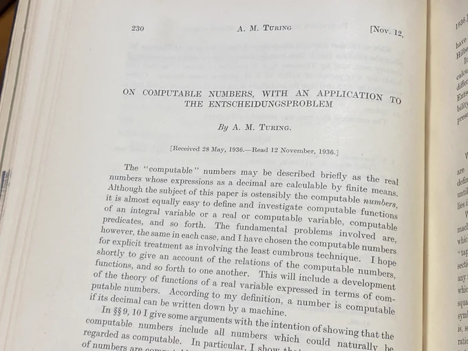 Photo of beginning of article from Proceedings of the London Mathematical Society: “On Computable Numbers, with an Application to the Entscheidungsproblem By A. M. Turing  [Received 28 May, 1936. - Read 12 November 1936.]”
