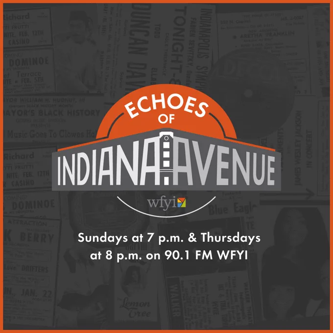 Echoes of Indiana Avenue logo above a WFYI logo. Text below reads: Sundays at 7 p.m. and Thursdays at 8 p.m. on 90.1 FM WFYI. 