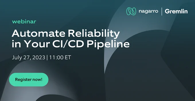 Attend this webinar on automating the reliability in your CI/ CD pipeline with experts from UKG, Gremlin and Nagarro.