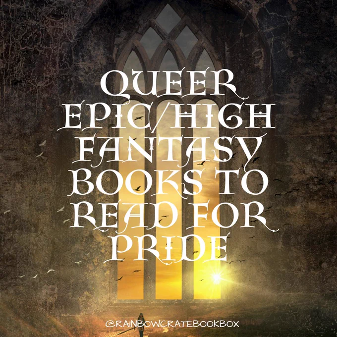 The graphic is a photo of giant church-like windows. The sun is setting in the windows.  At the bottom is a tiny figure of a person wearing armor and holding a sword. In white font it reads “Queer high/epic fantasy books to read for pride”. At the bottom of the graphic it says @rainbowcratebookbox in all caps and white font.