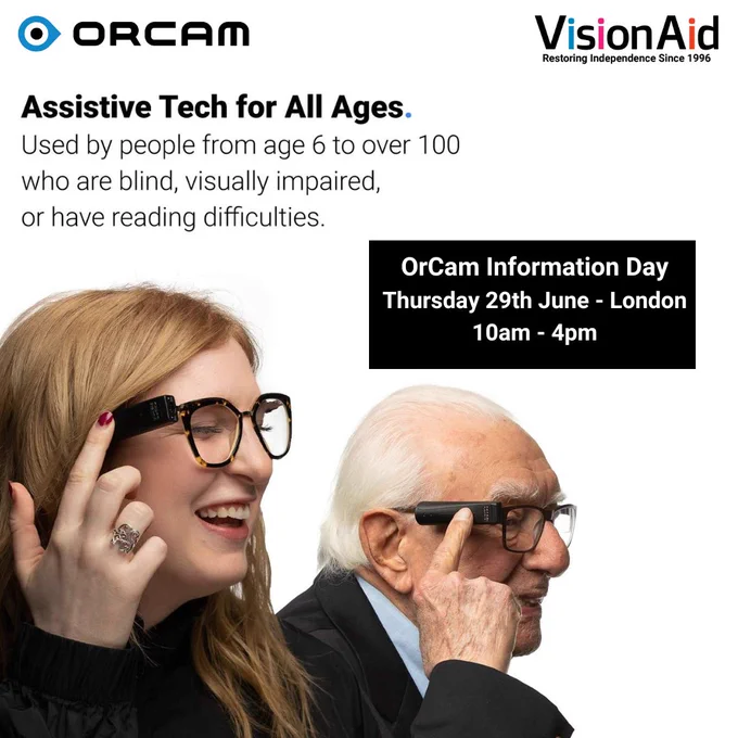 OrCam logo top left, VisionAid logo top right. Assistive Tech for All Ages. Used by people from age 6 to over 100 who are blind, visually impaired or have reading difficulties. OrCam Information Day. Thursday 29th June - London. 10am - 4pm.
A young female and an elderly gentleman are laughing and smiling whilst wearing the OrCam My Eye Pro.