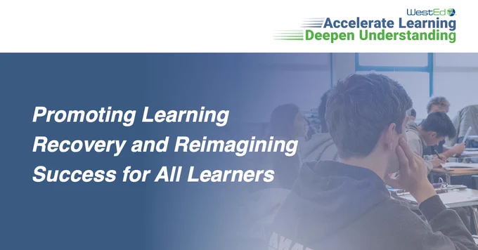 Promoting Learning Recovery and Reimagining Success for All Learners
