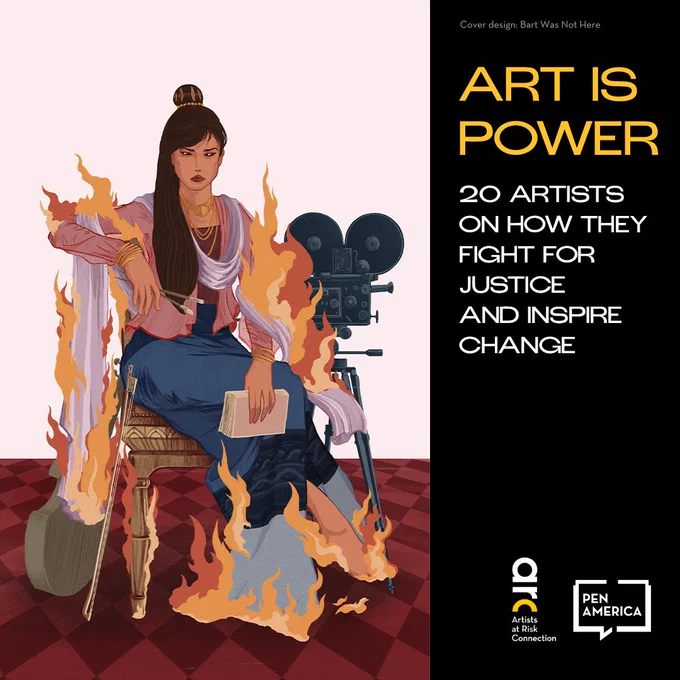 On the left is a drawn picture of a woman sitting down and covered in flames, holding paint brushes and a book, surrounded by musical instruments and a film camera. In yellow and white text against a black background on the right are the words "Art is Power: 20 Artists on How They Fight for Justice and Inspire Change" with the ARC and PEN America logos in white at the bottom.