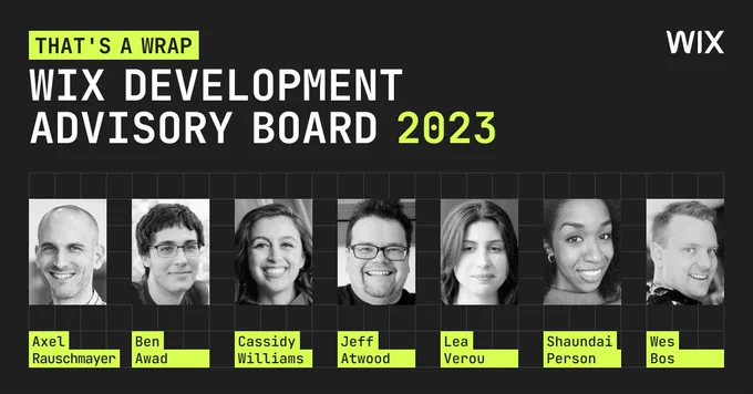 Wix Development Advisory Board 2023 wrap up post. Headshots from left to right: Axel Rauschmayer, Ben Awad, Cassidy Williams, Jeff Atwood, Lea Verou, Shaundai Person, Wes Bos.