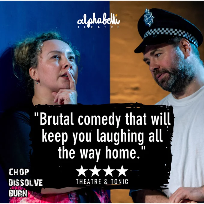 Image of Helen Fox looking up curiously with a finger to her mouth, as she opens the door to Steven George, who is impersonating policeman. Review reads, four stars, "Brutal comedy that will keep you laughing all the way home," Theatre and Tonic.
